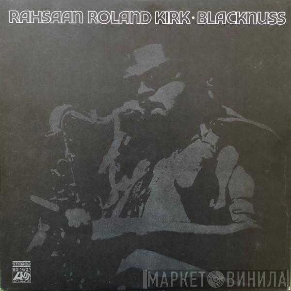  Roland Kirk  - Blacknuss