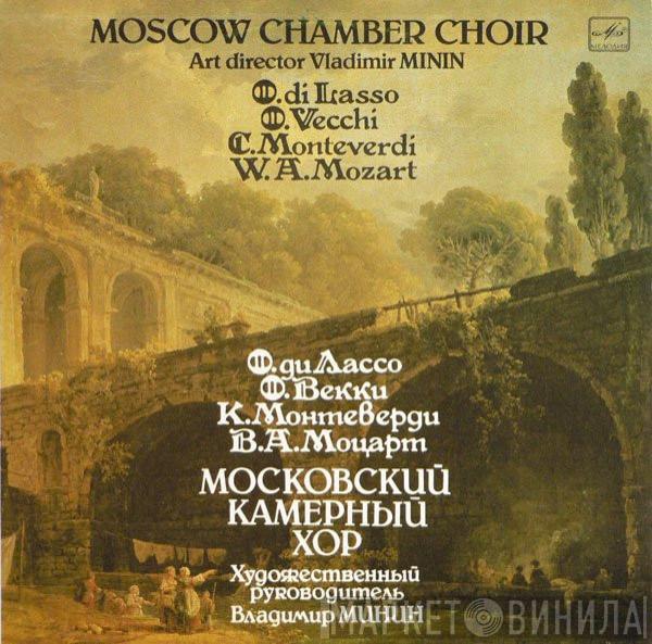 , Roland de Lassus , Orazio Vecchi , Claudio Monteverdi - Wolfgang Amadeus Mozart , Art Director Московский Камерный Хор  Владимир Минин  - Madrigals. Solemn Cantata
