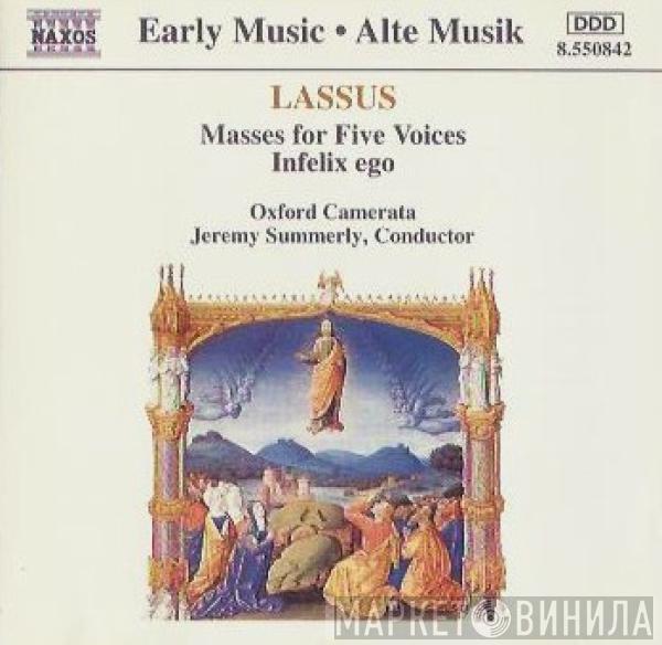 , Roland de Lassus , Oxford Camerata  Jeremy Summerly  - Masses For Five Voices - Infelix Ego
