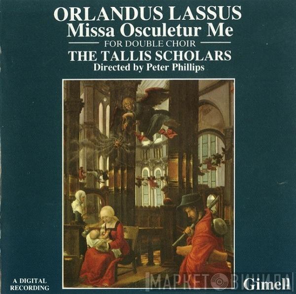 , Roland de Lassus , The Tallis Scholars  Peter Phillips   - Missa Osculetur Me