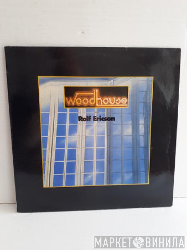 Rolf Ericson - Woodhouse