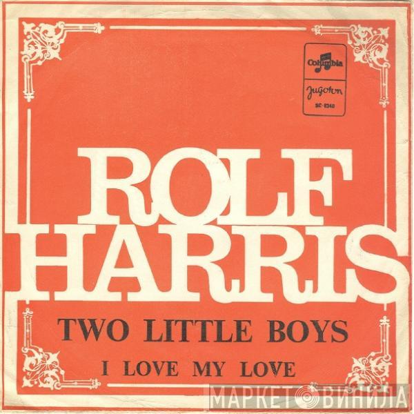  Rolf Harris  - Two Little Boys / I Love My Love