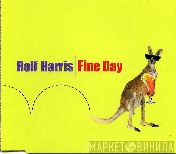  Rolf Harris  - Fine Day