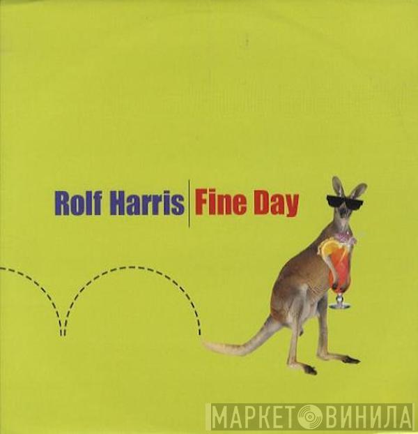  Rolf Harris  - Fine Day