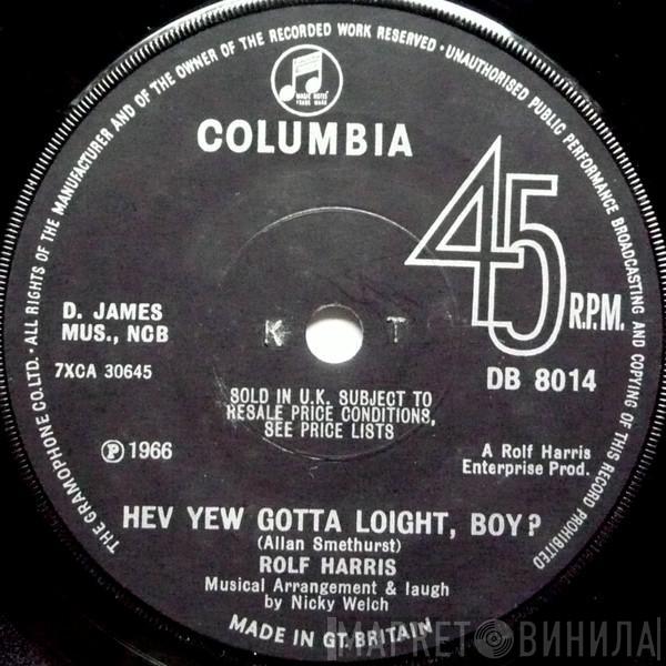 Rolf Harris - Hev Yew Gotta Loight, Boy?