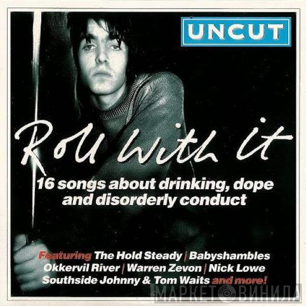  - Roll With It (16 Songs About Drinking, Dope And Disorderly Conduct)