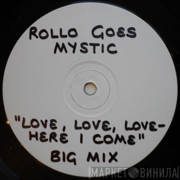  Rollo Goes Mystic  - Love, Love, Love - Here I Come