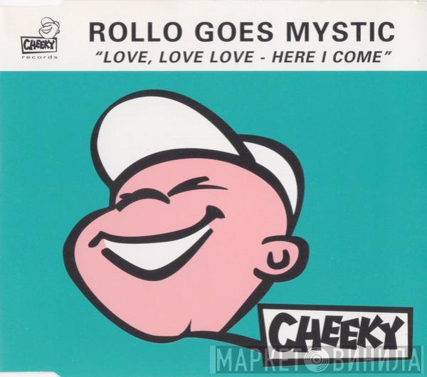  Rollo Goes Mystic  - Love, Love, Love - Here I Come