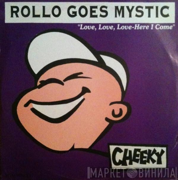  Rollo Goes Mystic  - Love, Love, Love - Here I Come