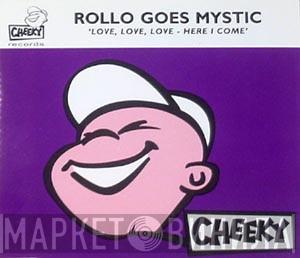  Rollo Goes Mystic  - Love, Love, Love - Here I Come