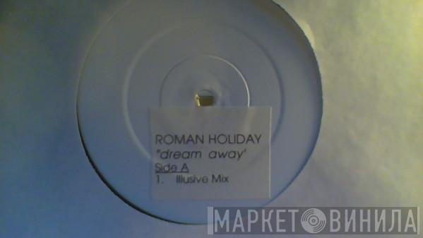 Roman Holiday - Dream Away