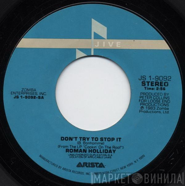  Roman Holliday  - Don't Try To Stop It