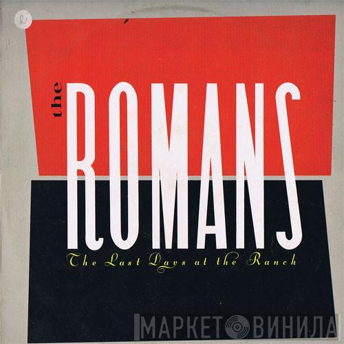 Romans - The Last Days At The Ranch