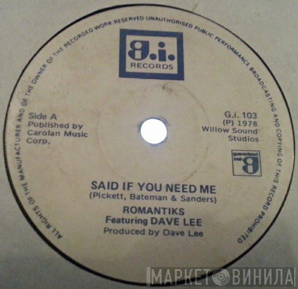 Romantiks, Dave Lee  - Said If You Need Me