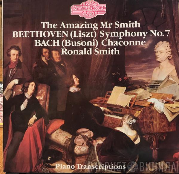 Ronald Smith , Ludwig van Beethoven, Johann Sebastian Bach - The Amazing Mr. Smith - Piano Transcriptions