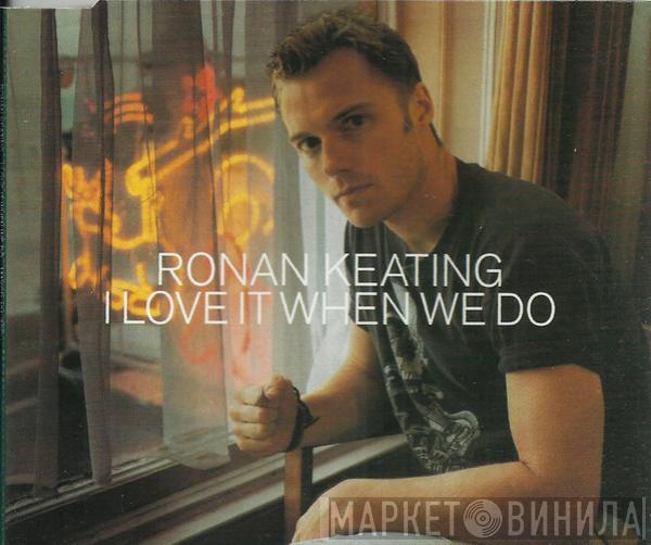  Ronan Keating  - I Love It When We Do