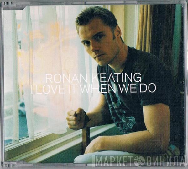  Ronan Keating  - I Love It When We Do