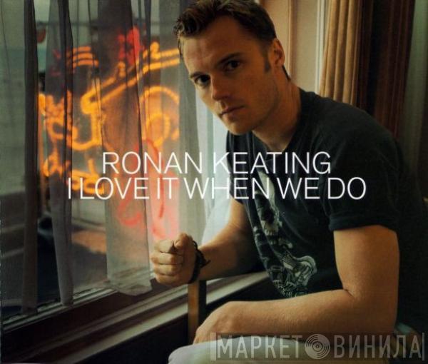  Ronan Keating  - I Love It When We Do