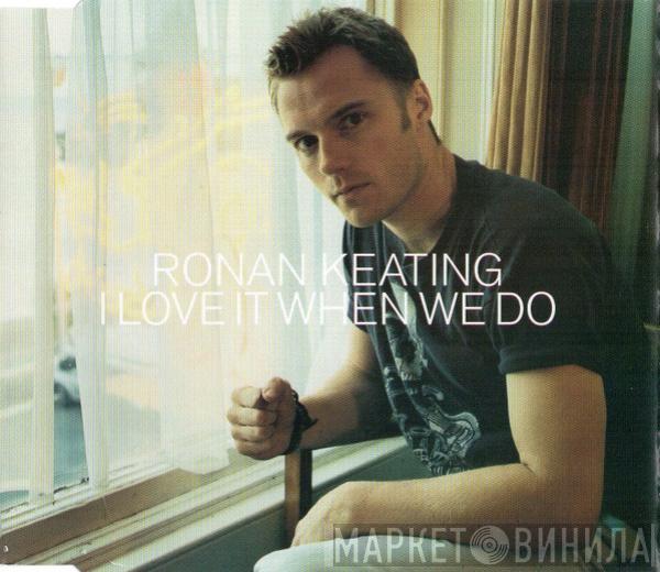 Ronan Keating  - I Love It When We Do