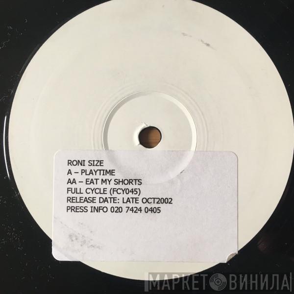  Roni Size  - Playtime / Eat My Shorts