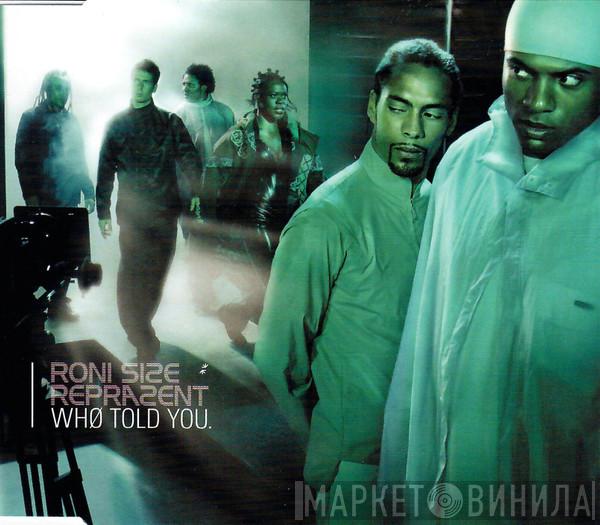  Roni Size / Reprazent  - Who Told You