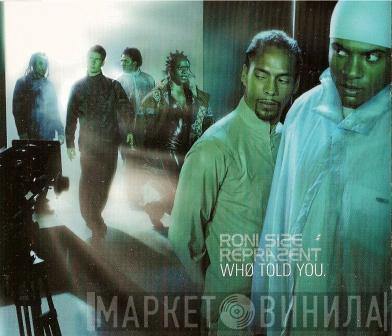 Roni Size / Reprazent - Who Told You