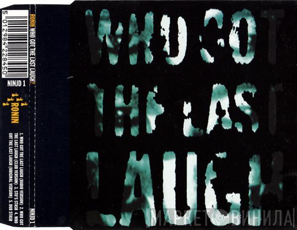 Ronin Inc. - Who Got The Last Laugh