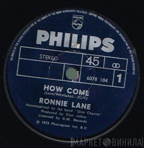  Ronnie Lane & Slim Chance  - How Come?