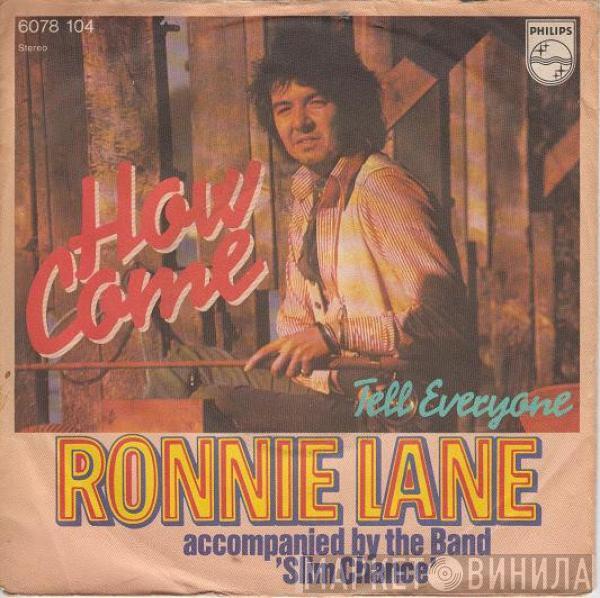  Ronnie Lane & Slim Chance  - How Come?