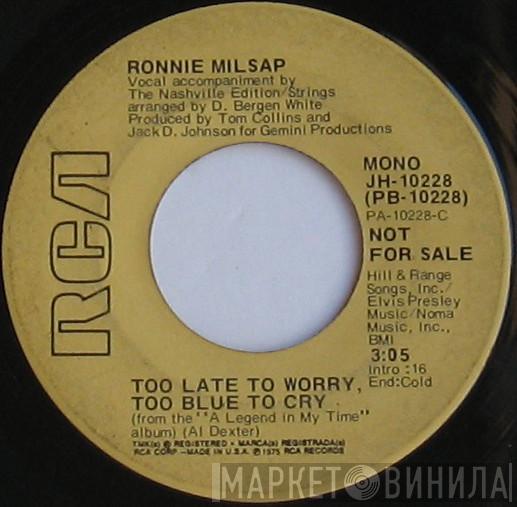  Ronnie Milsap  - Too Late To Worry, Too Blue To Cry
