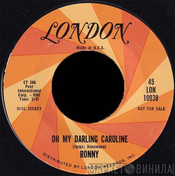 Ronny  - Oh My Darling Caroline