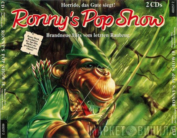  - Ronny's Pop Show 18 - Brandneue Hits Vom Letzten Raubzug