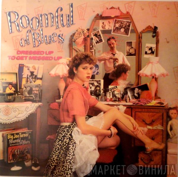 Roomful Of Blues - Dressed Up To Get Messed Up