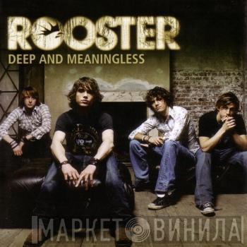 Rooster - Deep And Meaningless