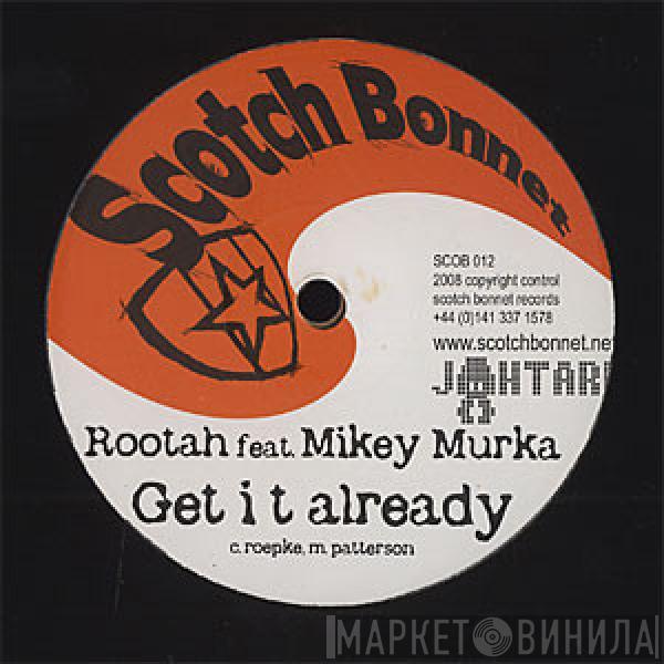 Rootah, Mikey Murka - Get It Already