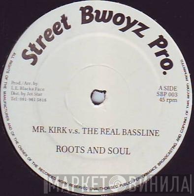 Roots And Soul - Mr. Kirk v.s. The Real Bassline