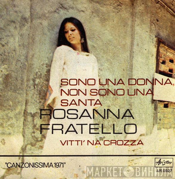 Rosanna Fratello - Sono Una Donna, Non Sono Una Santa / Vitti 'Na Crozza