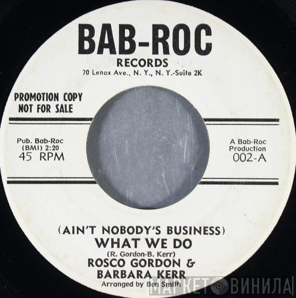 Rosco Gordon, Barbara Kerr - (Ain't Nobody's Business) What We Do