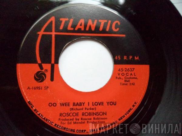 Roscoe Robinson - Oo Wee Baby I Love You / Leave You In The Arms Of Your Other Man