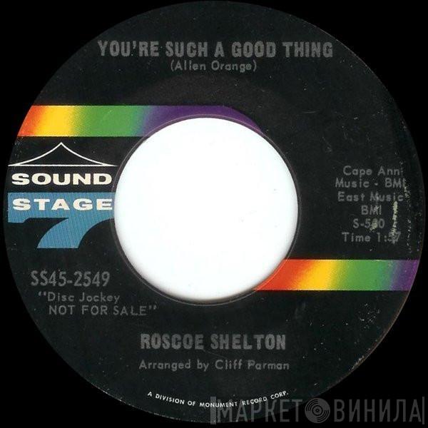  Roscoe Shelton  - You're Such A Good Thing / I Know Your Heart Has Been Broken