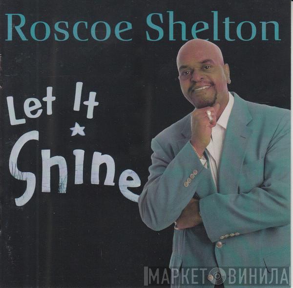  Roscoe Shelton  - Let It Shine