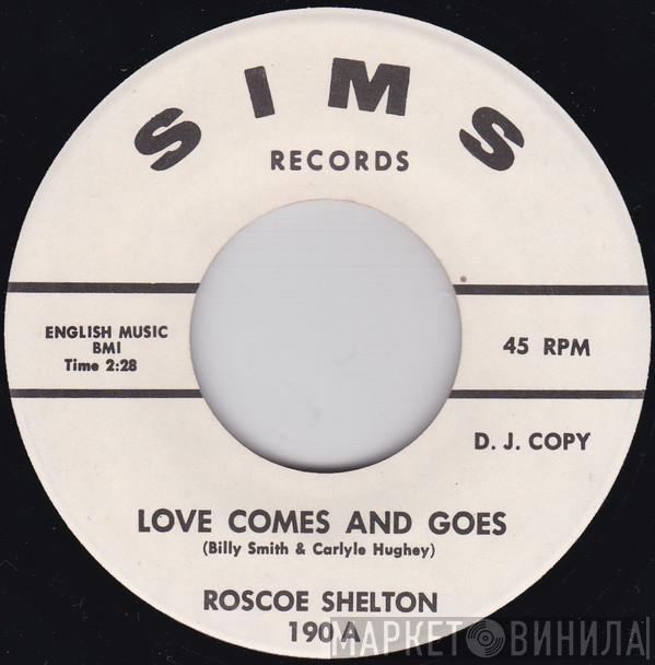 Roscoe Shelton - Love Comes and Goes