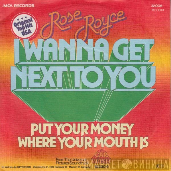  Rose Royce  - I Wanna Get Next To You