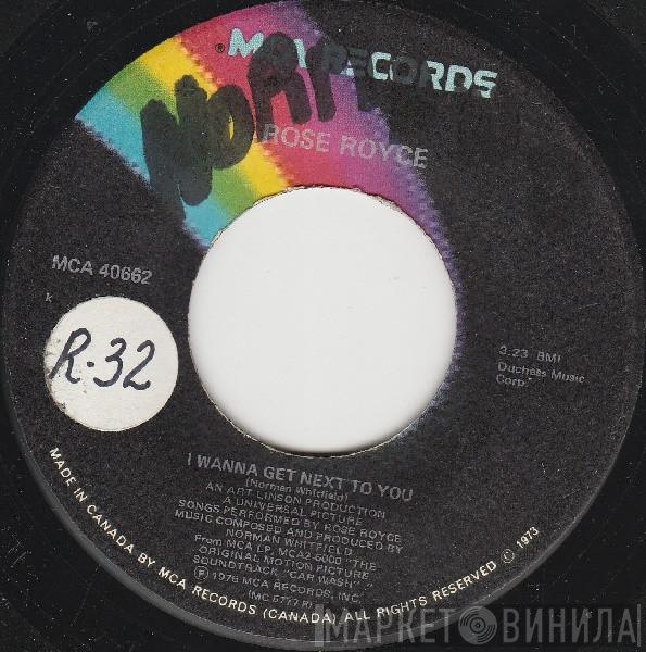  Rose Royce  - I Wanna Get Next To You