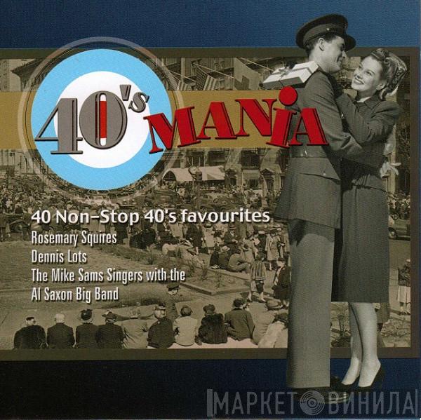 Rosemary Squires, Mike Sammes Singers, Al Saxon Big Band - 40's Mania