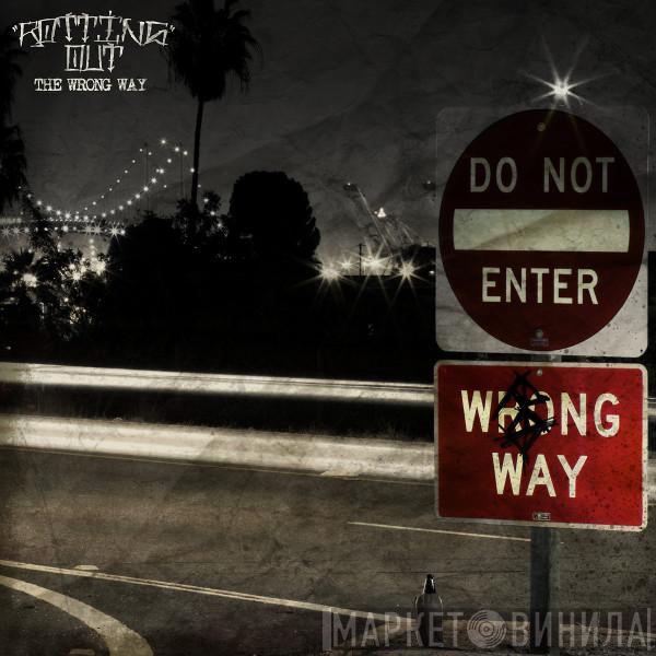  Rotting Out  - The Wrong Way