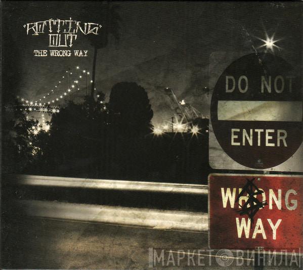  Rotting Out  - The Wrong Way
