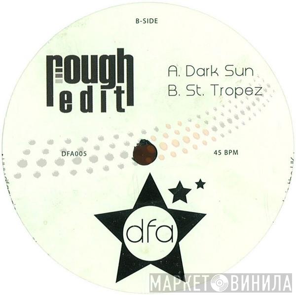Rough Edit  - Dark Sun / St. Tropez