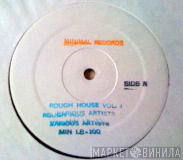  - Rough House Vol. 1