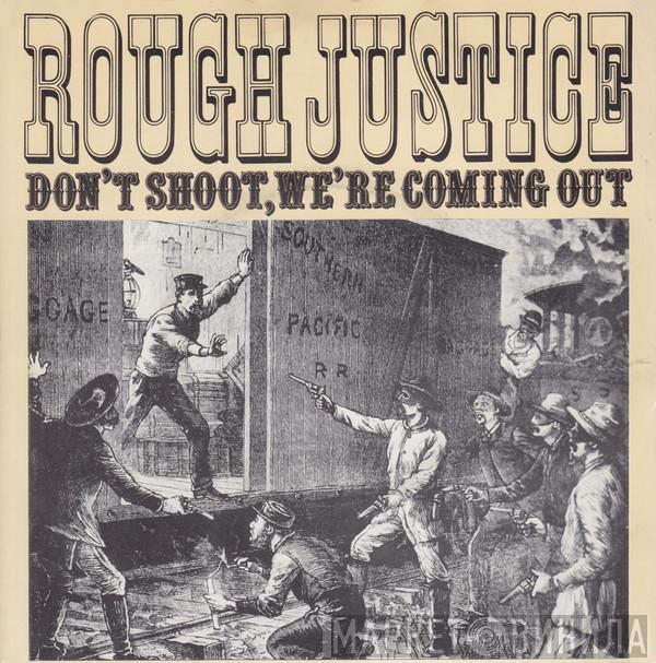 Rough Justice  - Don't Shoot, We're Coming Out / Window On The City